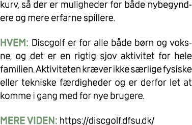 kurv, s der er muligheder for b de nybegynd ere og mere erfarne spillere. HVEM: Discgolf er for alle b de b rn og vo...