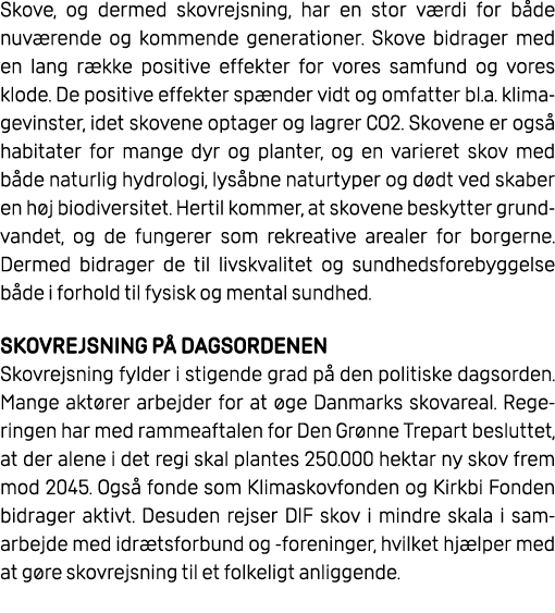 Skove, og dermed skovrejsning, har en stor v rdi for b de nuv rende og kommende generationer. Skove bidrager med en l...