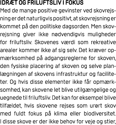 IDR T OG FRILUFTSLIV I FOKUS Med de mange positive gevinster ved skovrejsning er det naturligvis positivt, at skovrej...