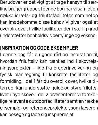 Derudover er det vigtigt at tage hensyn til s rlige brugergrupper. I denne bog har vi samlet en r kke idr ts og frilu...