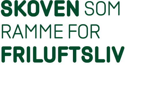 Skoven som ramme for friluftsliv 