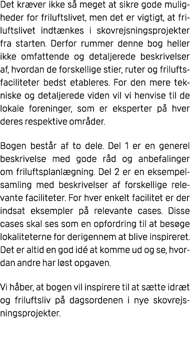 Det kr ver ikke s meget at sikre gode muligheder for friluftslivet, men det er vigtigt, at friluftslivet indt nkes i...