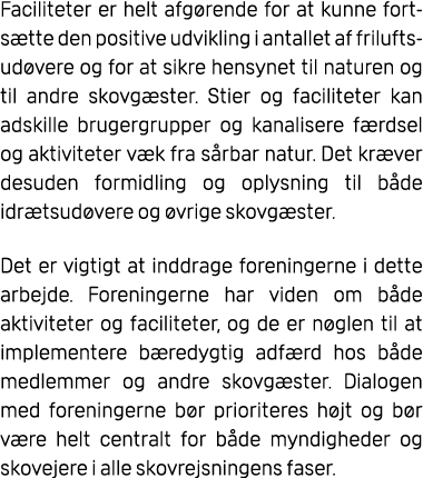 Faciliteter er helt afg rende for at kunne forts tte den positive udvikling i antallet af friluftsud vere og for at s...