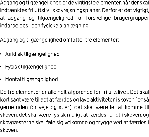 Adgang og tilg ngelighed er de vigtigste elementer, n r der skal indt nktes friluftsliv i skovrejsningsplaner. Derfor...