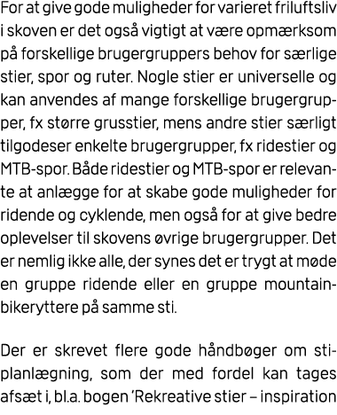 For at give gode muligheder for varieret friluftsliv i skoven er det ogs vigtigt at v re opm rksom p  forskellige br...