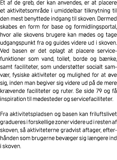 Et af de greb, der kan anvendes, er at placere et aktivitetsomr de i umiddelbar tilknytning til den mest benyttede in...