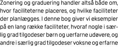 Zonering og graduering handler alts b de om, hvor faciliteterne placeres, og hvilke faciliteter der planl gges. I de...
