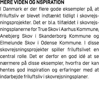 mere viden og NSPIRATION I Danmark er der flere gode eksempler p , at friluftsliv er blevet indt nkt tidligt i skovre...
