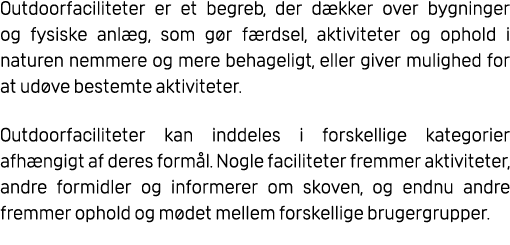 Outdoorfaciliteter er et begreb, der d kker over bygninger og fysiske anl g, som g r f rdsel, aktiviteter og ophold i...