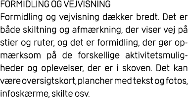 FORMIDLING OG VEJVISNING Formidling og vejvisning d kker bredt. Det er b de skiltning og afm rkning, der viser vej p ...