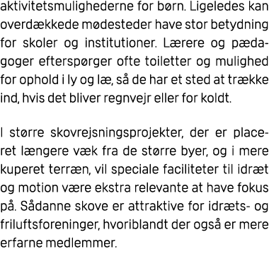 aktivitetsmulighederne for b rn. Ligeledes kan overd kkede m desteder have stor betydning for skoler og institutioner...