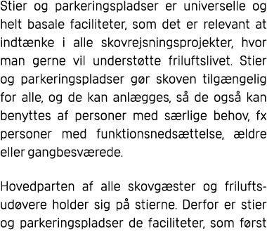 Stier og parkeringspladser er universelle og helt basale faciliteter, som det er relevant at indt nke i alle skovrejs...