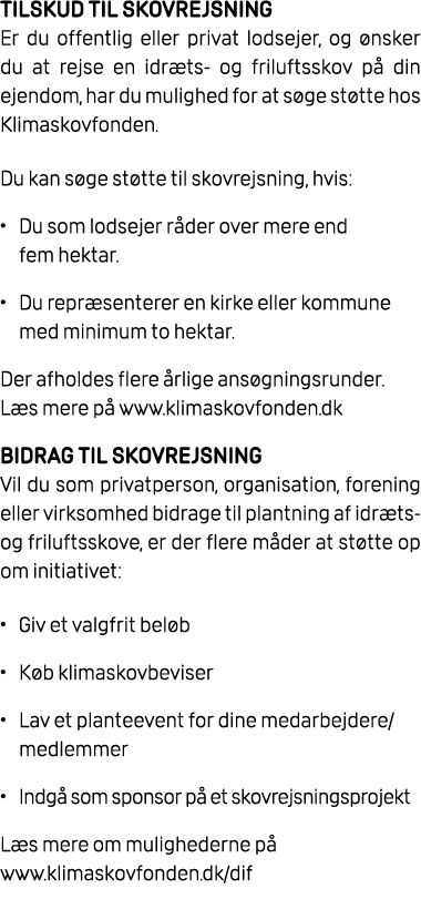 TILSKUD TIL SKOVREJSNING Er du offentlig eller privat lodsejer, og nsker du at rejse en idr ts og friluftsskov p  di...