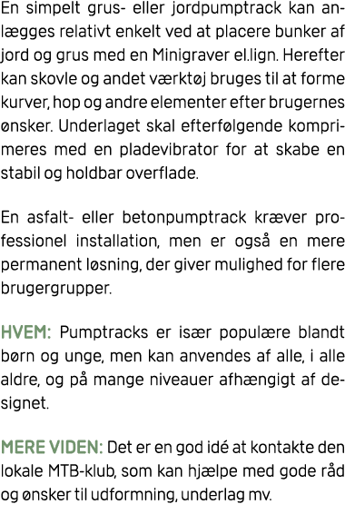 En simpelt grus eller jordpumptrack kan anl gges relativt enkelt ved at placere bunker af jord og grus med en Minigra...