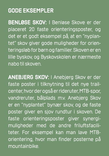 GODE EKSEMPLER Benl se Skov: I Benl se Skove er der placeret 20 faste orienteringsposter, og det er et godt eksempel ...