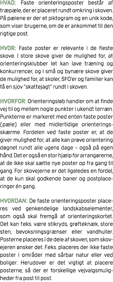 HVAD: Faste orienteringsposter best r af tr p le, der er placeret rundt omkring i skoven. P p lene er der et piktogr...