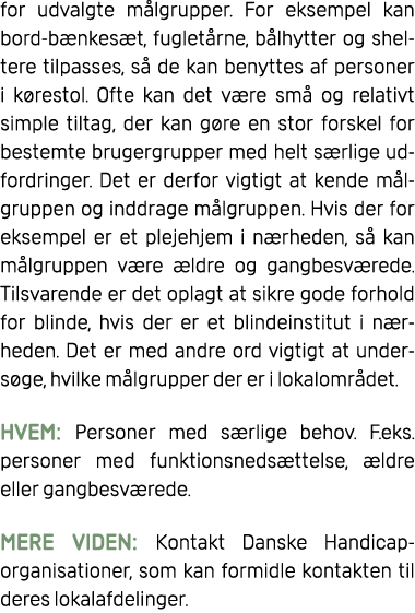for udvalgte m lgrupper. For eksempel kan bord b nkes t, fuglet rne, b lhytter og sheltere tilpasses, s de kan benyt...