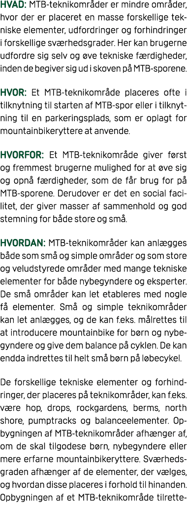 HVAD: MTB teknikomr der er mindre omr der, hvor der er placeret en masse forskellige tek niske elementer, udfordringe...