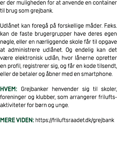 er der muligheden for at anvende en container til brug som grejbank. Udl net kan foreg p  forskellige m der. F.eks. ...