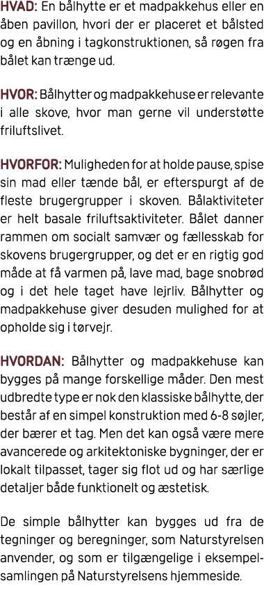 HVAD: En b lhytte er et madpakkehus eller en ben pavillon, hvori der er placeret et b lsted og en  bning i tagkonstr...