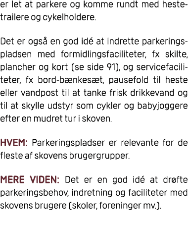 er let at parkere og komme rundt med hestetrailere og cykelholdere. Det er ogs en god id  at indrette parkeringsplad...