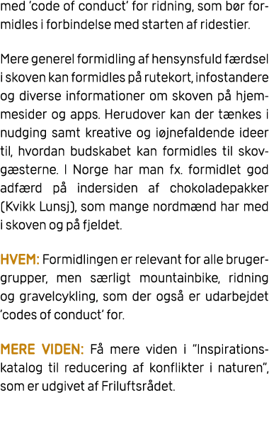 med ’code of conduct’ for ridning, som b r formidles i forbindelse med starten af ridestier. Mere generel formidling ...