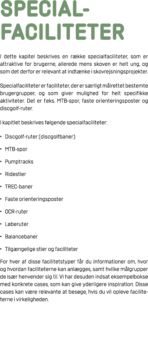 Special faciliteter I dette kapitel beskrives en r kke specialfaciliteter, som er attraktive for brugerne, allerede m...