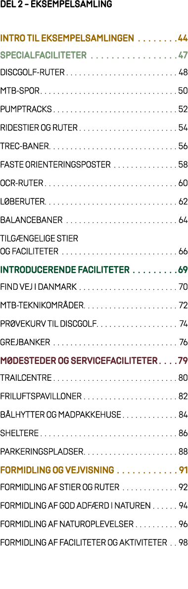 DEL 2 – EKSEMPELSAMLING Intro til eksempelsamlingen 44 Specialfaciliteter 47 DISCGOLF RUTER 48 MTB SPOR 50 PUMPTRACKS...